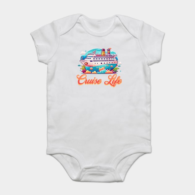 Cruise Life Baby Bodysuit by WarFX Designs